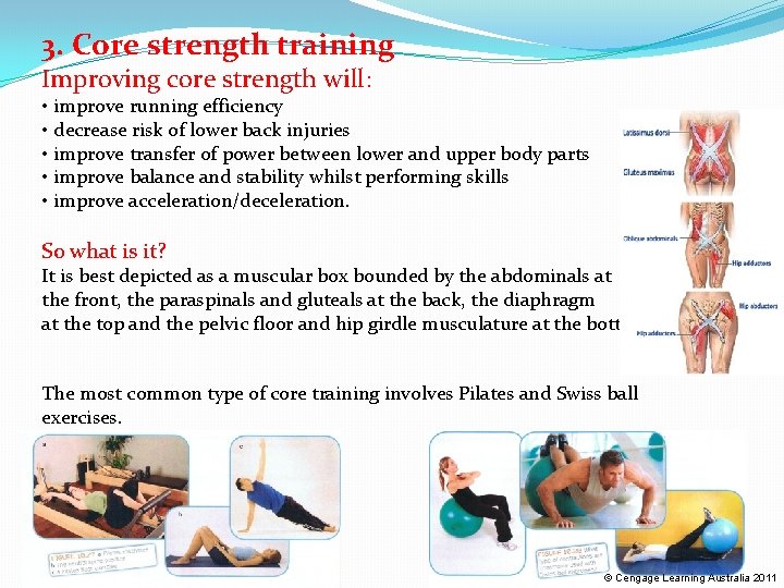 3. Core strength training Improving core strength will: • improve running efficiency • decrease