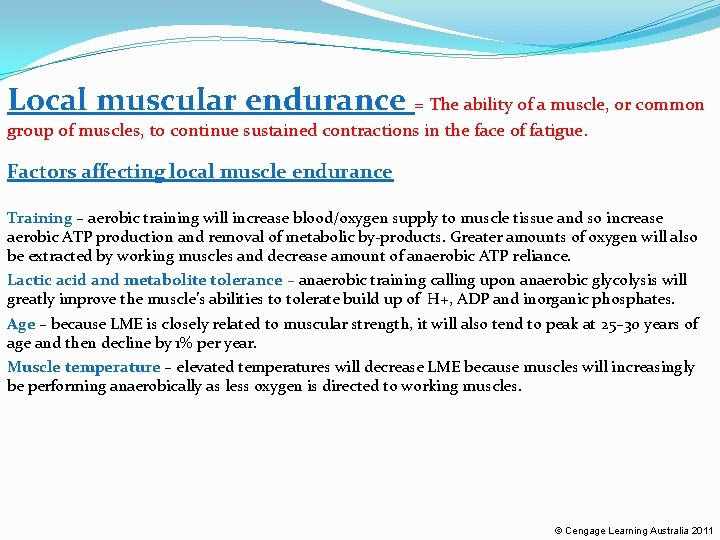 Local muscular endurance = The ability of a muscle, or common group of muscles,