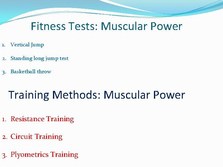 Fitness Tests: Muscular Power 1. Vertical Jump 2. Standing long jump test 3. Basketball