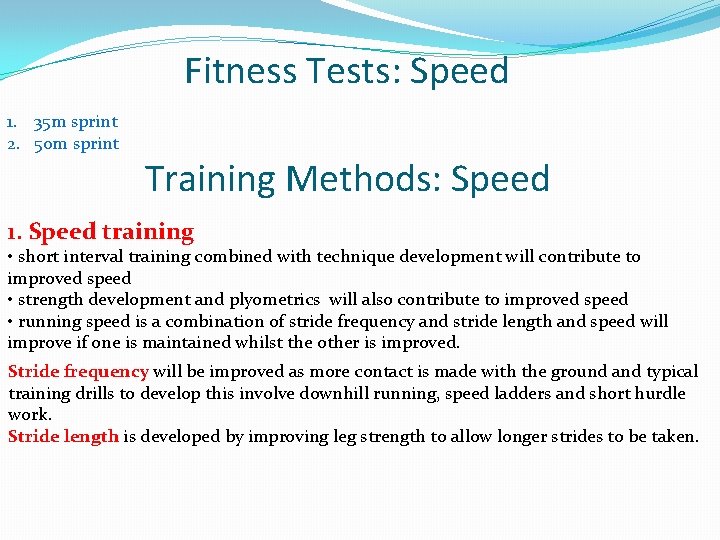 Fitness Tests: Speed 1. 35 m sprint 2. 50 m sprint Training Methods: Speed
