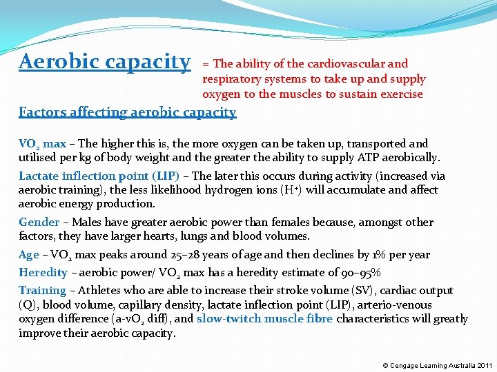Aerobic capacity = The ability of the cardiovascular and respiratory systems to take up