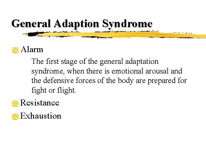 General Adaption Syndrome Ì Alarm The first stage of the general adaptation syndrome, when General Adaption Syndrome Ì Alarm The first stage of the general adaptation syndrome, when