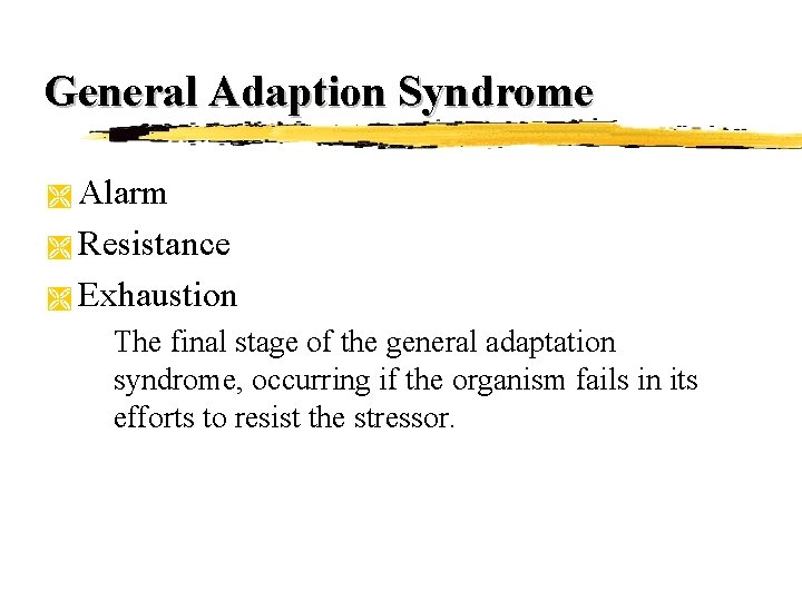 General Adaption Syndrome Alarm Ì Resistance Ì Exhaustion Ì The final stage of the General Adaption Syndrome Alarm Ì Resistance Ì Exhaustion Ì The final stage of the