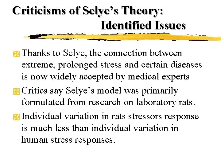 Criticisms of Selye’s Theory: Identified Issues Thanks to Selye, the connection between extreme, prolonged Criticisms of Selye’s Theory: Identified Issues Thanks to Selye, the connection between extreme, prolonged