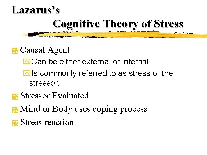 Lazarus’s Cognitive Theory of Stress Ì Causal Agent y. Can be either external or Lazarus’s Cognitive Theory of Stress Ì Causal Agent y. Can be either external or