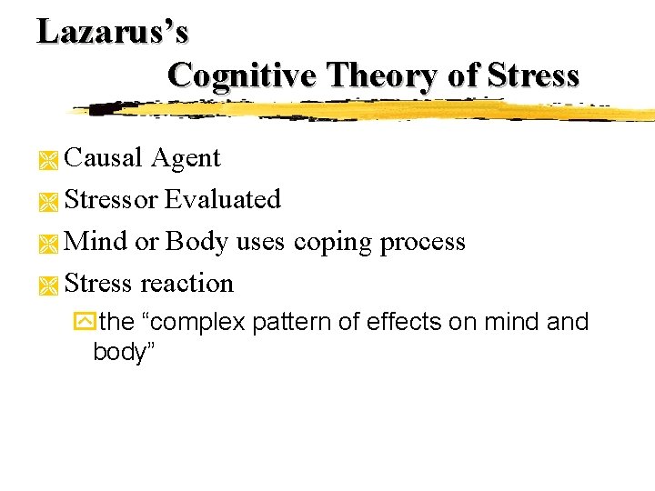 Lazarus’s Cognitive Theory of Stress Causal Agent Ì Stressor Evaluated Ì Mind or Body Lazarus’s Cognitive Theory of Stress Causal Agent Ì Stressor Evaluated Ì Mind or Body