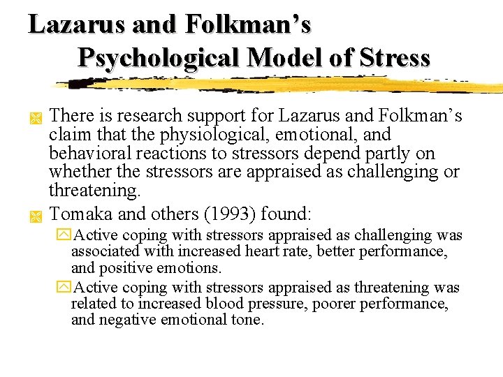 Lazarus and Folkman’s Psychological Model of Stress Ì Ì There is research support for Lazarus and Folkman’s Psychological Model of Stress Ì Ì There is research support for