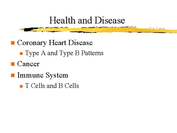 Health and Disease n Coronary Heart Disease n Type A and Type B Patterns Health and Disease n Coronary Heart Disease n Type A and Type B Patterns