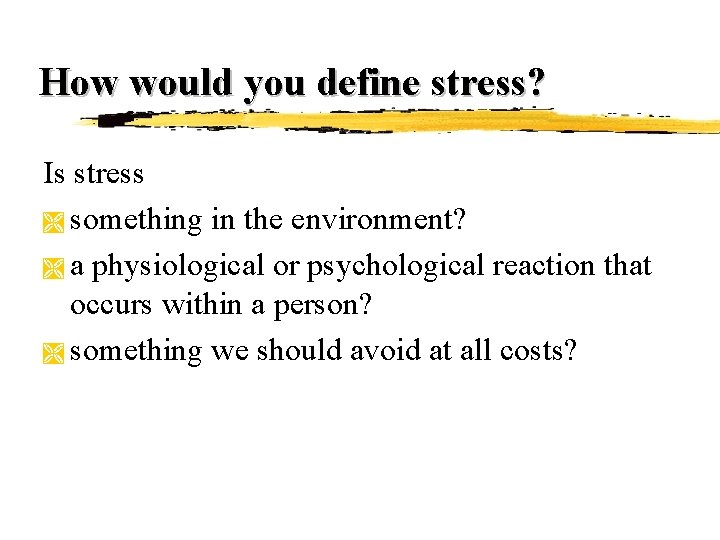 How would you define stress? Is stress Ì something in the environment? Ì a How would you define stress? Is stress Ì something in the environment? Ì a