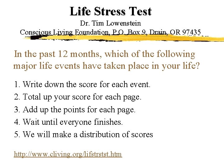 Life Stress Test Dr. Tim Lowenstein Conscious Living Foundation, P. O. Box 9, Drain, Life Stress Test Dr. Tim Lowenstein Conscious Living Foundation, P. O. Box 9, Drain,