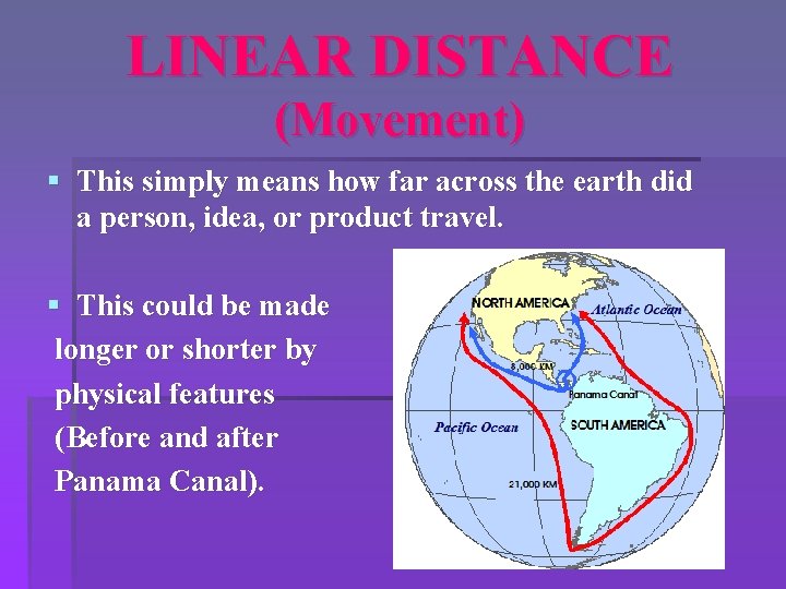 LINEAR DISTANCE (Movement) § This simply means how far across the earth did a