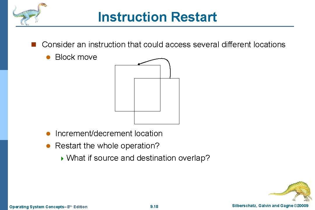 Instruction Restart n Consider an instruction that could access several different locations l Block