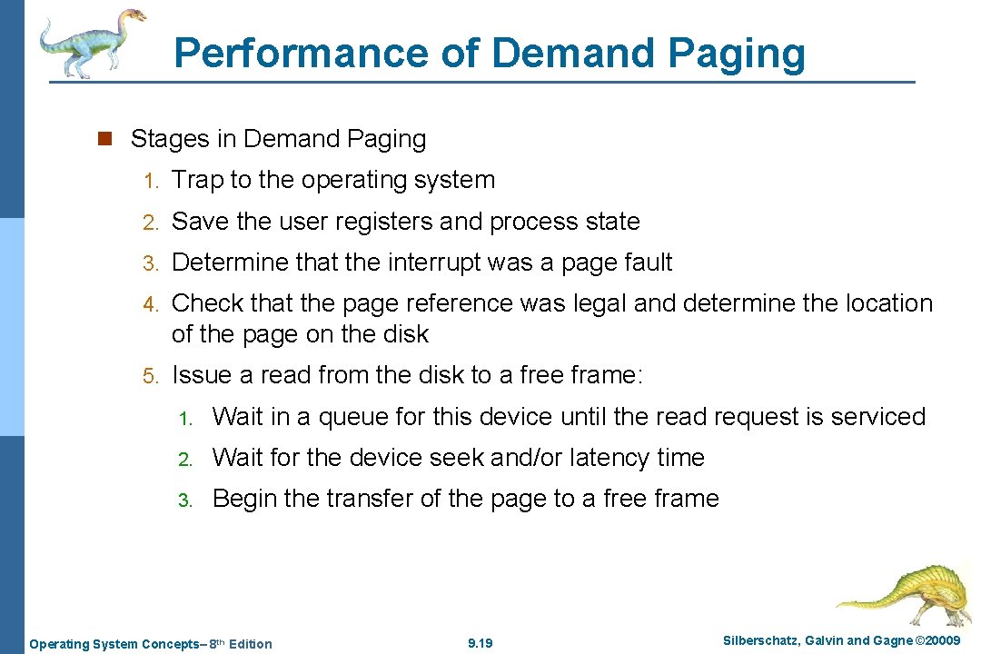 Performance of Demand Paging n Stages in Demand Paging 1. Trap to the operating