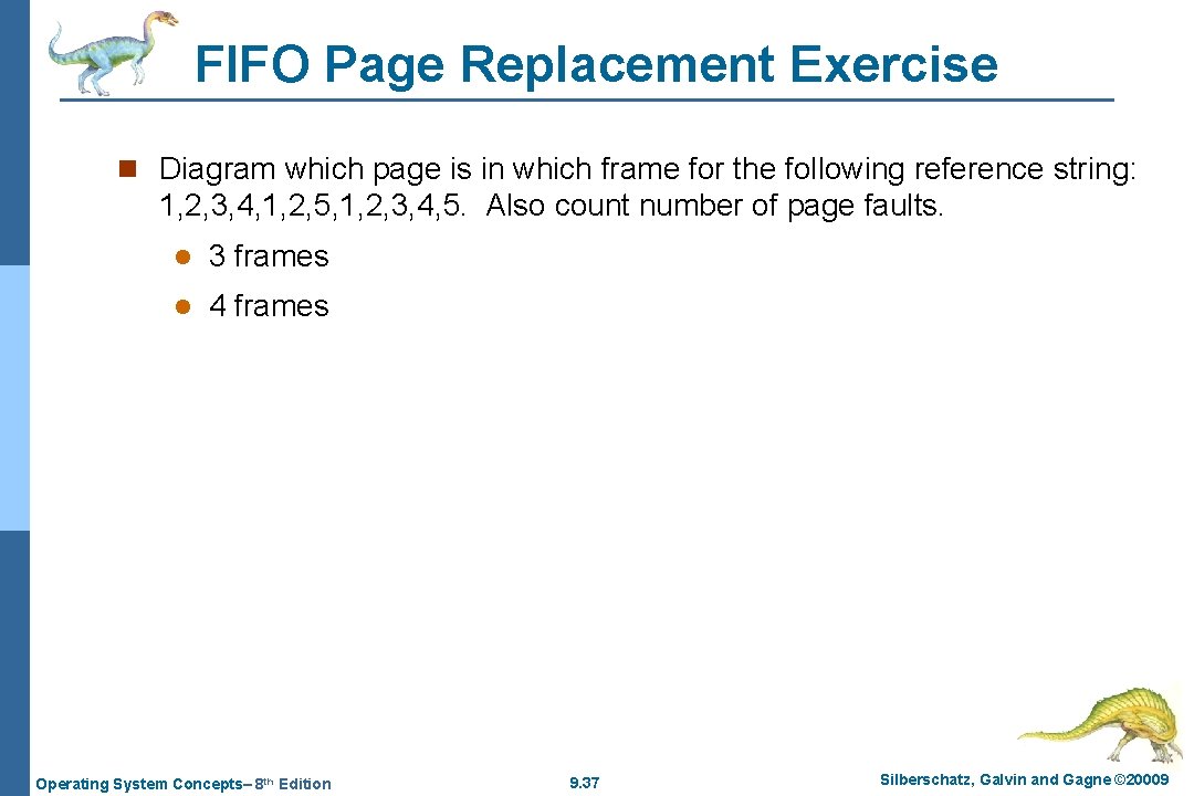 FIFO Page Replacement Exercise n Diagram which page is in which frame for the