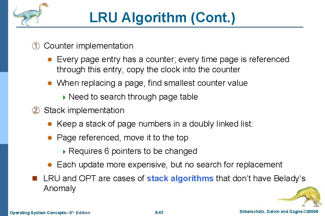 LRU Algorithm (Cont. ) ① Counter implementation l Every page entry has a counter;