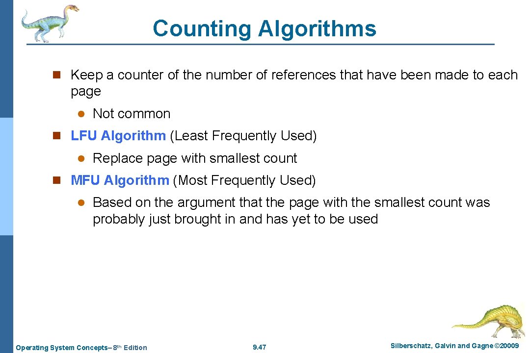 Counting Algorithms n Keep a counter of the number of references that have been