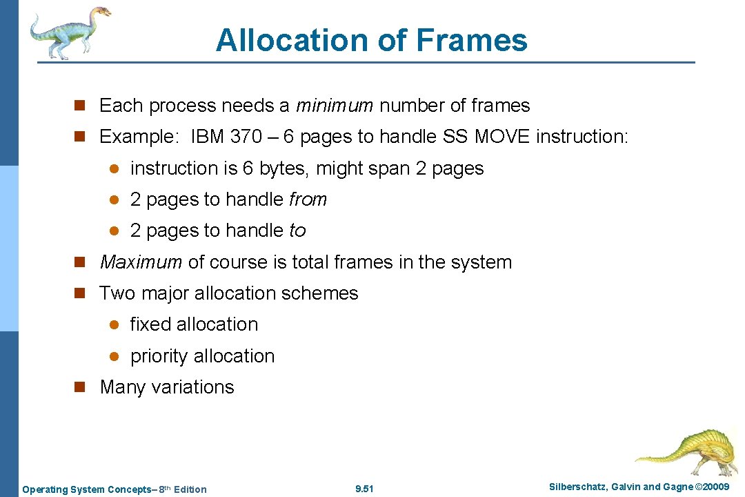 Allocation of Frames n Each process needs a minimum number of frames n Example: