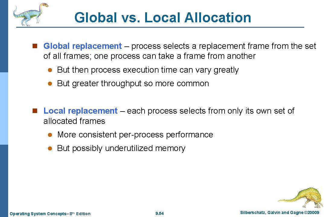 Global vs. Local Allocation n Global replacement – process selects a replacement frame from