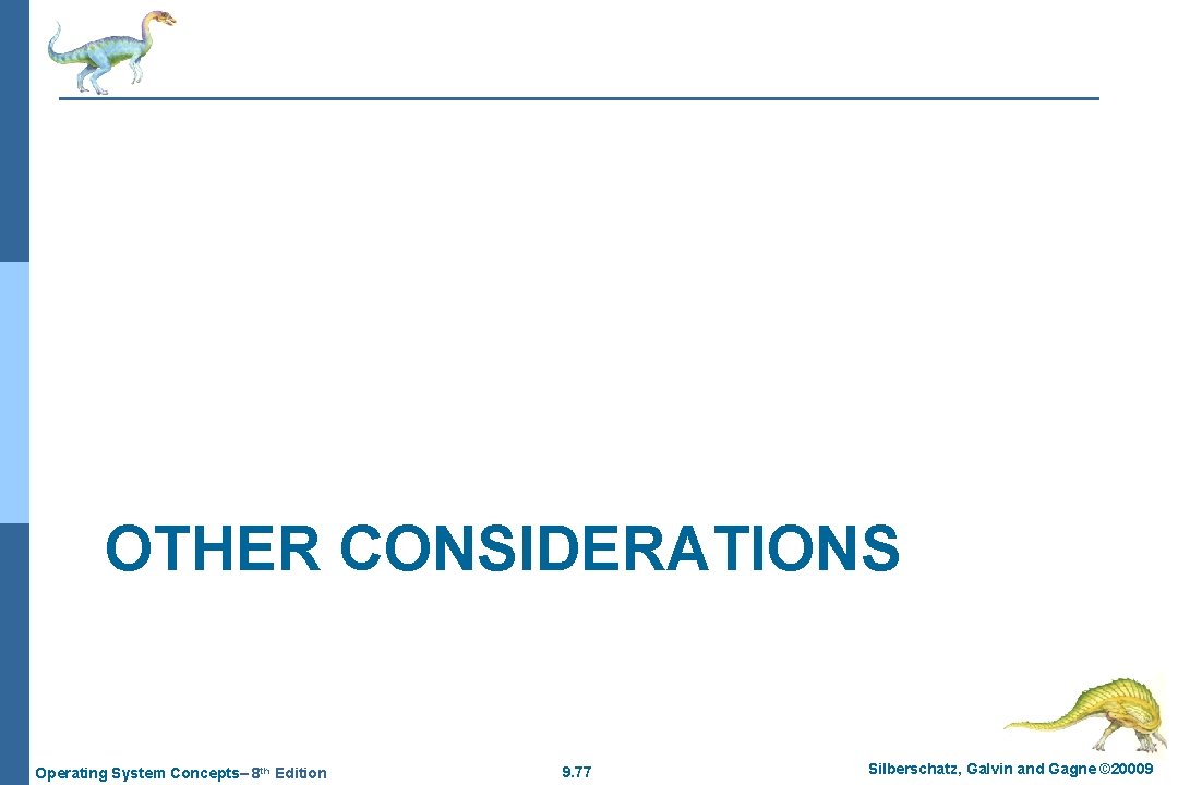 OTHER CONSIDERATIONS Operating System Concepts– 8 th Edition 9. 77 Silberschatz, Galvin and Gagne