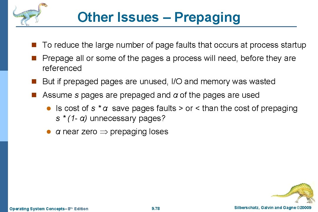 Other Issues – Prepaging n To reduce the large number of page faults that