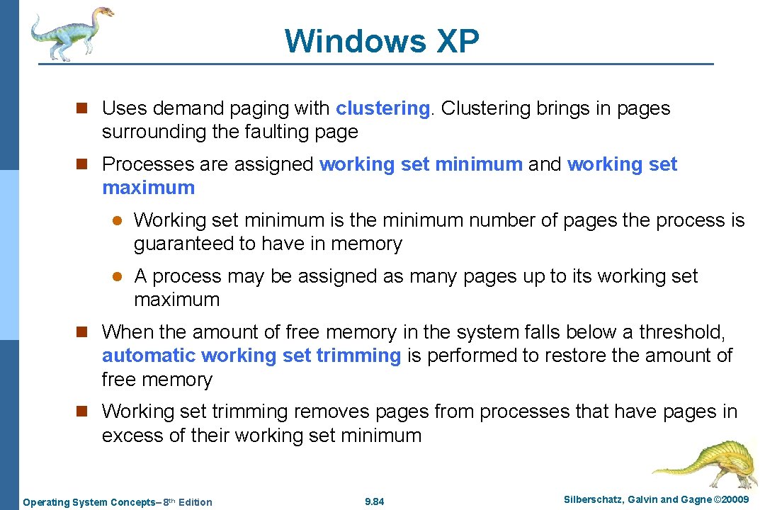 Windows XP n Uses demand paging with clustering. Clustering brings in pages surrounding the