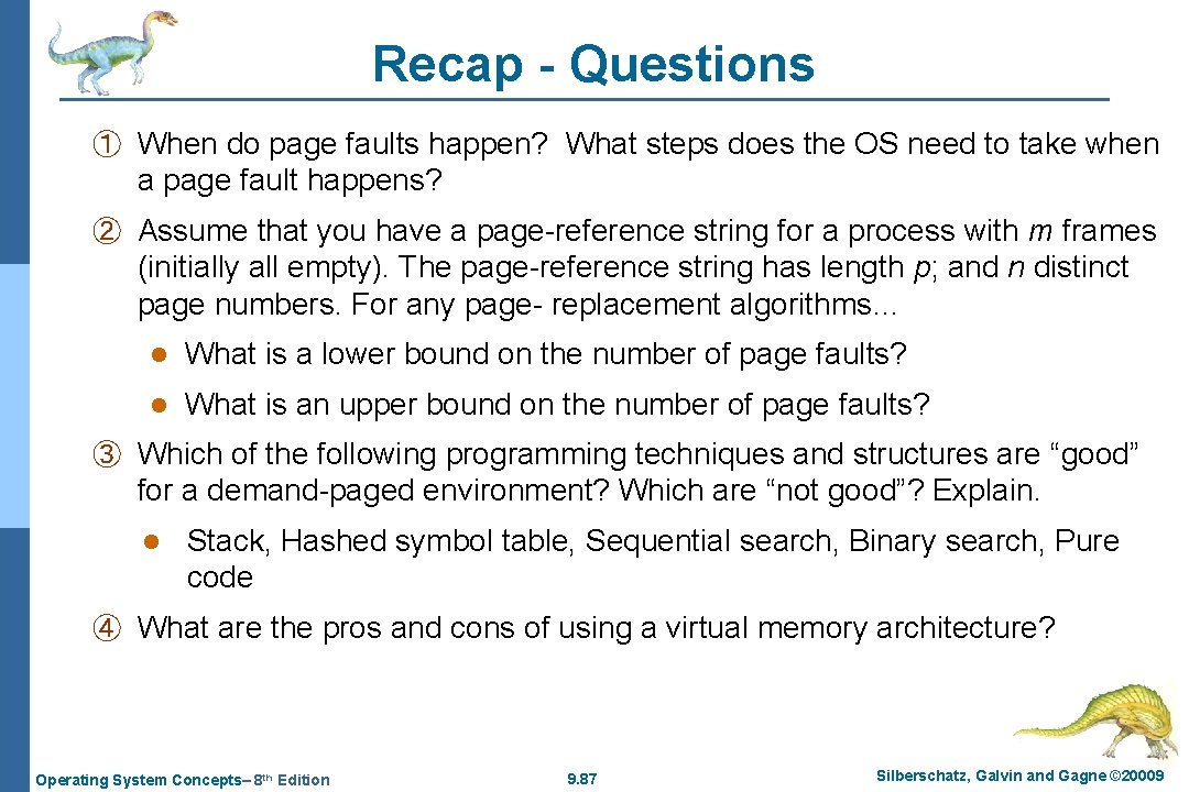 Recap - Questions ① When do page faults happen? What steps does the OS