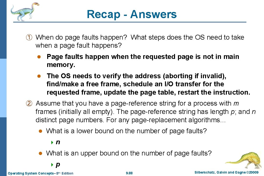 Recap - Answers ① When do page faults happen? What steps does the OS