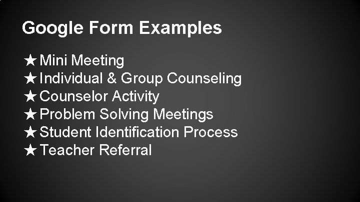 Google Form Examples ★ Mini Meeting ★ Individual & Group Counseling ★ Counselor Activity