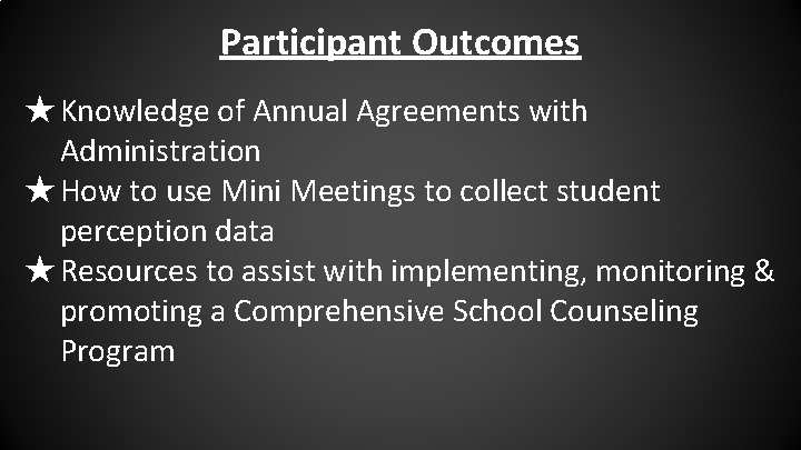 Participant Outcomes ★ Knowledge of Annual Agreements with Administration ★ How to use Mini