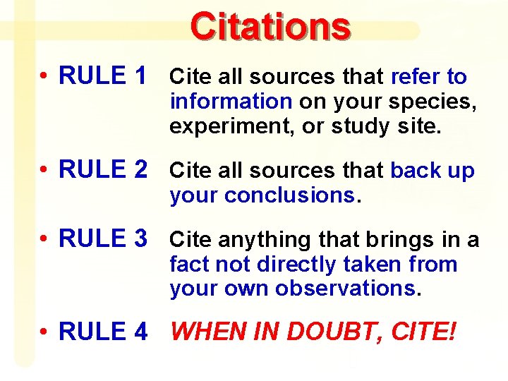 Citations • RULE 1 Cite all sources that refer to information on your species,