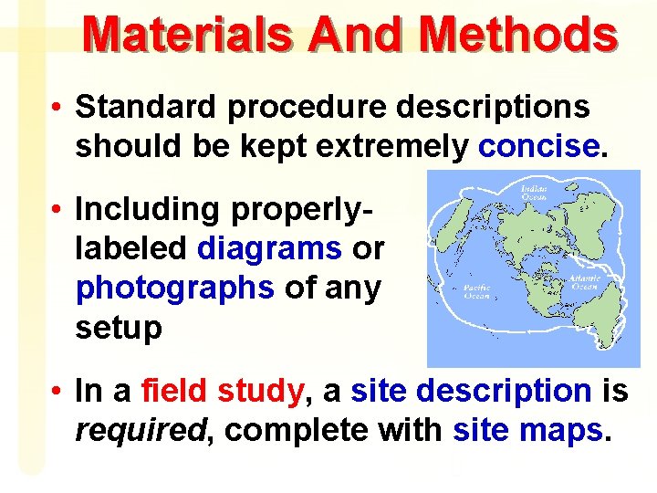 Materials And Methods • Standard procedure descriptions should be kept extremely concise. • Including
