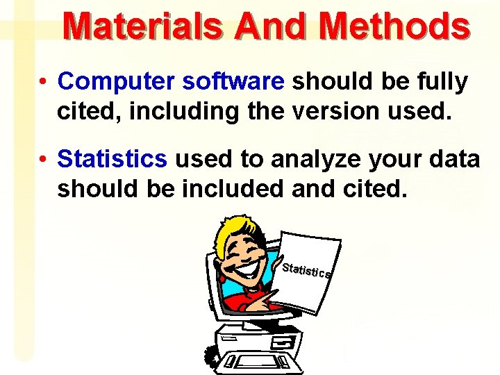 Materials And Methods • Computer software should be fully cited, including the version used.