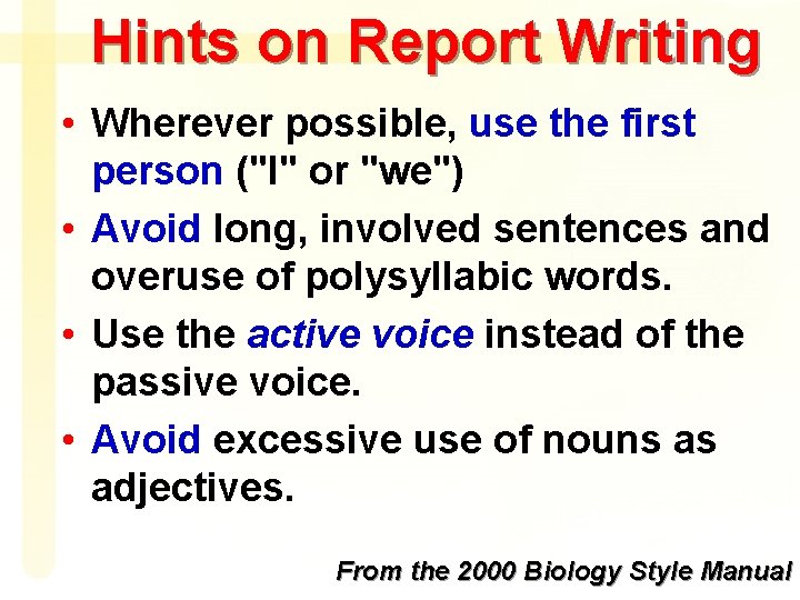 Hints on Report Writing • Wherever possible, use the first person ("I" or "we")