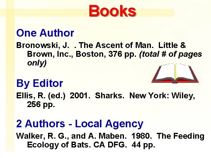 Books One Author Bronowski, J. . The Ascent of Man. Little & Brown, Inc.