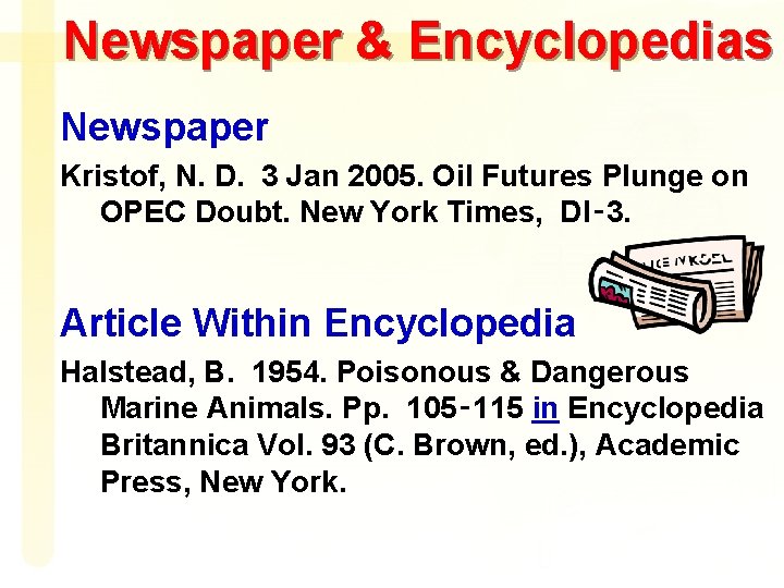 Newspaper & Encyclopedias Newspaper Kristof, N. D. 3 Jan 2005. Oil Futures Plunge on