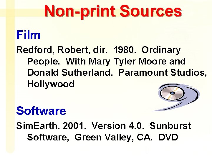 Non-print Sources Film Redford, Robert, dir. 1980. Ordinary People. With Mary Tyler Moore and