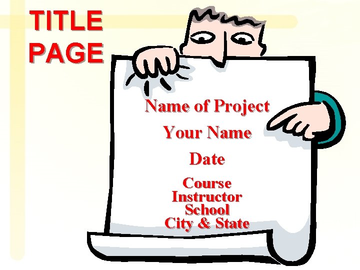 TITLE PAGE Name of Project Your Name Date Course Instructor School City & State