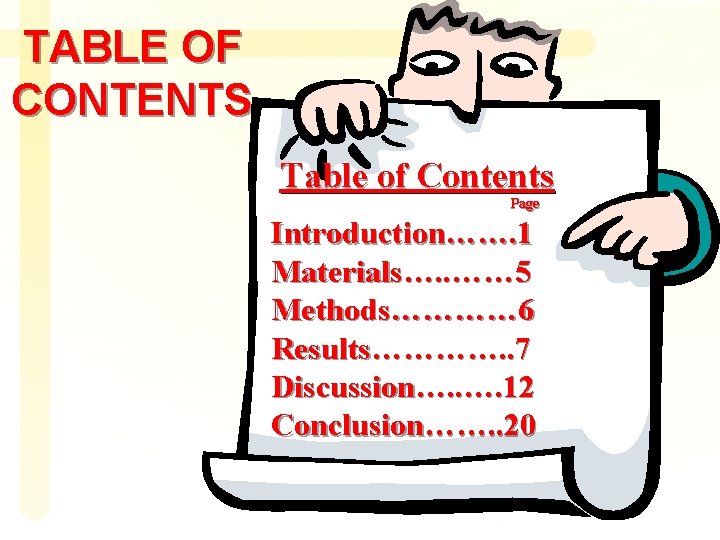 TABLE OF CONTENTS Table of Contents Page Introduction……. 1 Materials…. . …… 5 Methods…………