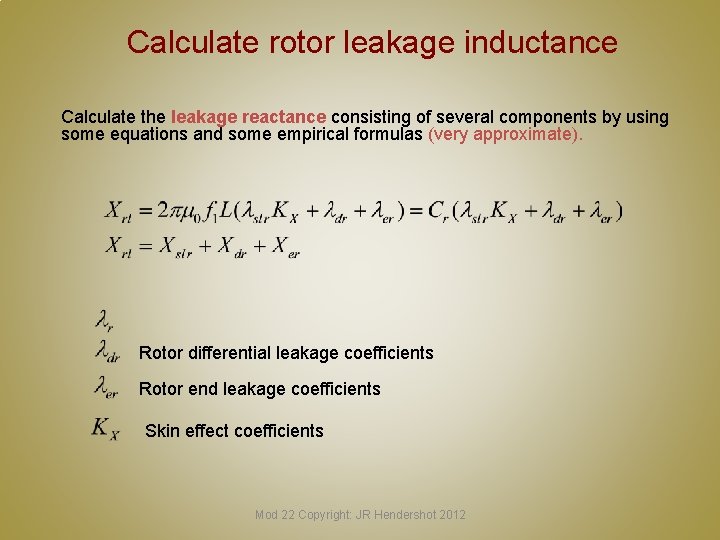 Calculate rotor leakage inductance Calculate the leakage reactance consisting of several components by using Calculate rotor leakage inductance Calculate the leakage reactance consisting of several components by using
