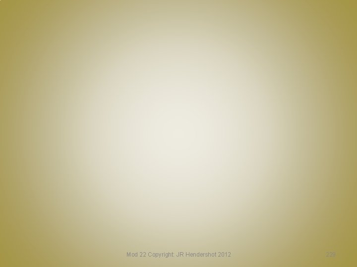 Mod 22 Copyright: JR Hendershot 2012 229 Mod 22 Copyright: JR Hendershot 2012 229
