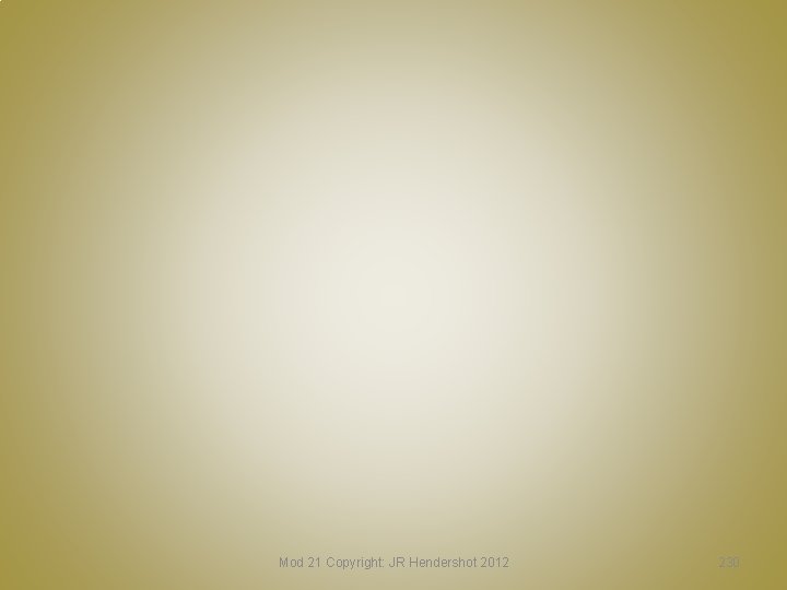 Mod 21 Copyright: JR Hendershot 2012 230 Mod 21 Copyright: JR Hendershot 2012 230