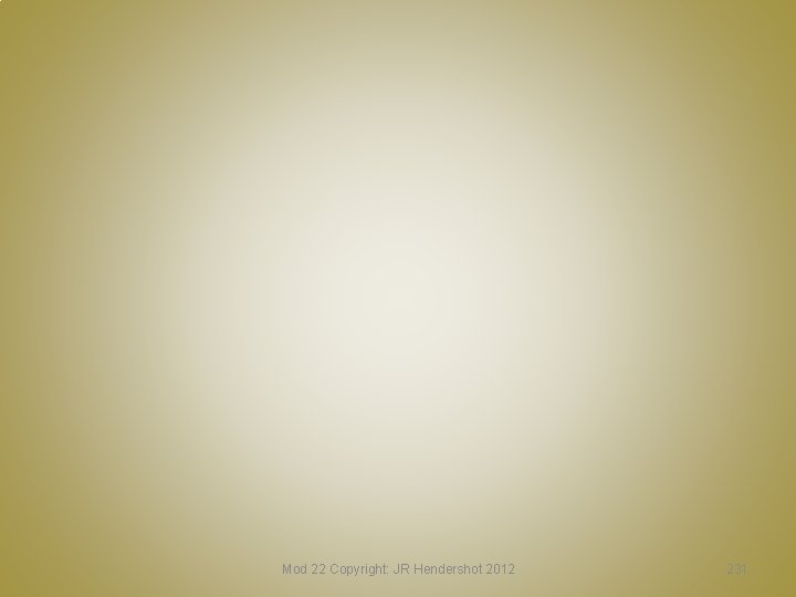 Mod 22 Copyright: JR Hendershot 2012 231 Mod 22 Copyright: JR Hendershot 2012 231