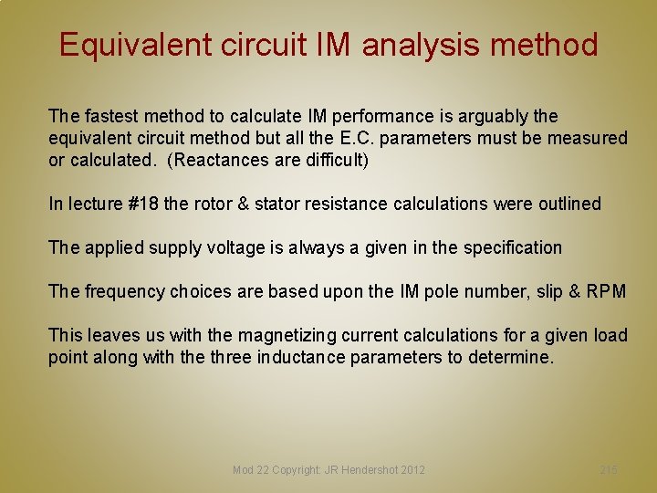 Equivalent circuit IM analysis method The fastest method to calculate IM performance is arguably Equivalent circuit IM analysis method The fastest method to calculate IM performance is arguably