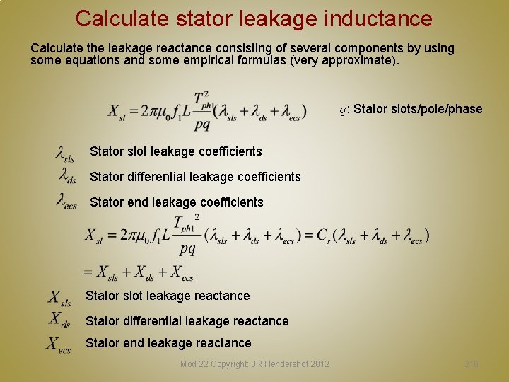 Calculate stator leakage inductance Calculate the leakage reactance consisting of several components by using Calculate stator leakage inductance Calculate the leakage reactance consisting of several components by using
