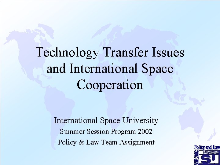 Technology Transfer Issues and International Space Cooperation International Space University Summer Session Program 2002