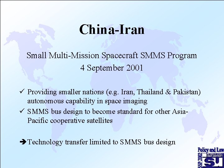 China-Iran Small Multi-Mission Spacecraft SMMS Program 4 September 2001 ü Providing smaller nations (e.