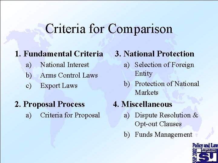 Criteria for Comparison 1. Fundamental Criteria a) b) c) National Interest Arms Control Laws