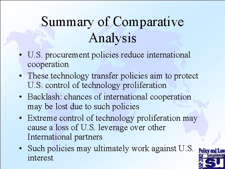 Summary of Comparative Analysis • U. S. procurement policies reduce international cooperation • These
