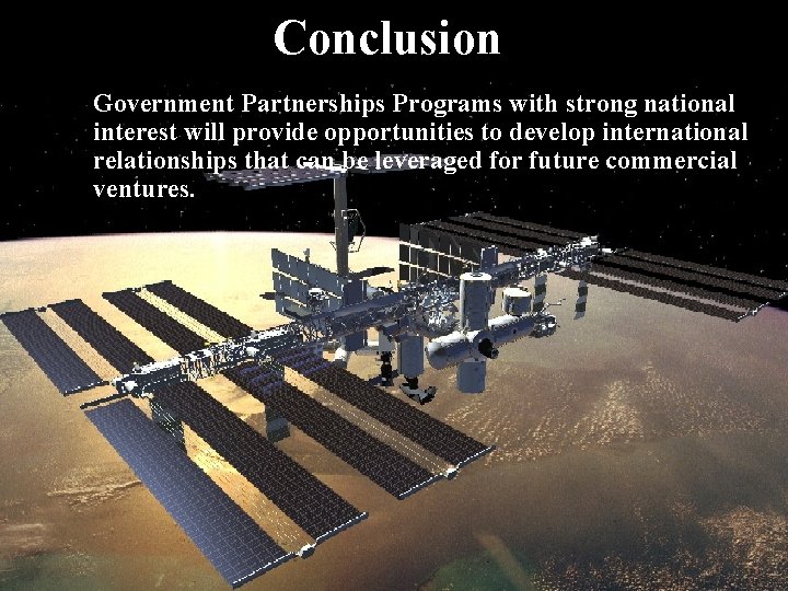Conclusion Government Partnerships Programs with strong national interest will provide opportunities to develop international Conclusion Government Partnerships Programs with strong national interest will provide opportunities to develop international