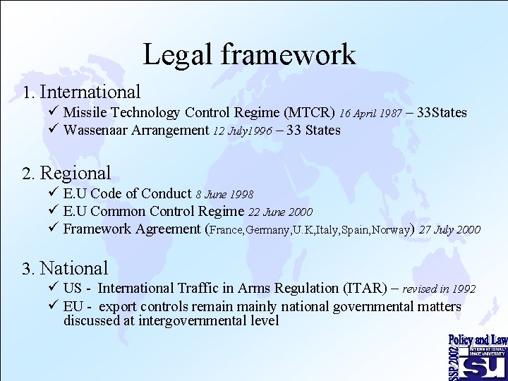 Legal framework 1. International ü Missile Technology Control Regime (MTCR) 16 April 1987 –